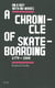 Lacunal chronology of skateboarding (1779-2009)