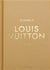 The Essence Of Louis Vuitton /anglais