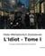 L'Idiot - Tome I : Un roman de Fédor Mikhaïlovitch Dostoïevski