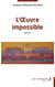 L’Œuvre impossible