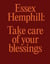 Essex Hemphill : Take care of your blessings