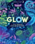 Glow : the wild wonders of bioluminescence