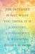 Internet is not what you think it is : a history, a philosophy, a warning