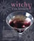 Witchy cocktails : Over 65 recipes for enchantment in a glass, including classic cocktai