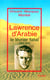 Lawrence d'Arabie - Le lévrier fatal  1888-1935