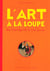 L'art à la loupe - de l'Antiquité à nos jours