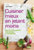 Cuisiner mieux en jetant moins