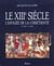 Le xiii siecle - l'apogee de la chretiente