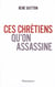 Ces Chrétiens qu'on assassine