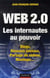 Web 2.0 - les internautes au pouvoir - blogs, réseaux sociaux, partages de vidéos, mashups...