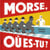 morse ou es tu