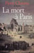 La Mort à Paris : 16e, 17e, 18e siècles