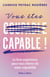 Vous êtes capable ! Le livre-expérience pour vous libérer de votre culpabilité