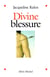 Divine blessure : Faut-il guérir de tout ?