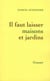 Il faut laisser maisons et jardins