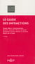 Le guide des infractions - crimes, delits, contraventions, poursuites penales, droits des victimes