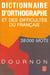 Dictionnaire d'orthographe et des difficultes du francais