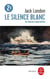 Le silence blanc - et autres nouvelles
