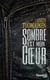 Sombre est mon coeur