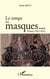 Le temps des masques... poèmes (2012-2014)