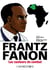 Frantz Fanon : Les couleurs du combat