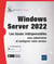 Windows server 2022 : les bases indispensables pour administrer et configurer votre serveur