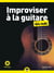 Improviser à la guitare pour les nuls (2e édition)