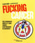 Fucking cancer : mes chroniques drôles et sans tabous d'un parcours de guerrière !