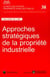 Approches stratégiques de la propriété industrielle