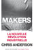 Makers - la nouvelle révolution industrielle