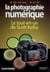 La photographie numérique t.1 et t.2 - le tout-en-un de Scott Kelby