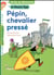 Pépin, chevalier pressé