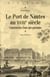 Le port de Nantes au XVIII siècle - construction d'une aire portuaire