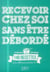 Recevoir Chez Soi Sans Etre Deborder