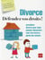 Divorce - défendez vos droits !