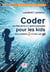 Coder 20 projets et applications pour les kids avec Scratch & App lab - niveau édole primaire Tome 1 (2e édition)