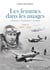LES FEMMES DANS LES NUAGES TOME 2 _ 1918-1945 : AERONAUTIQUES - PARACHUTISTES - AVIATRICES
