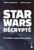 Star Wars décrypté - de Georges Lucas à Walt Disney