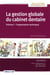 La gestion globale du cabinet dentaire Tome 1 - l'organisation technique