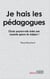 Je hais les pédagogues - peut-on éviter une nouvelle guerre des religions ?