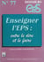 Dossiers EPS Tome 77 : DOSSIER EP.S N°77 : ENSEIGNER L'EPS : entre le dire et le faire