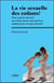 La vie sexuelle des enfants ? tout ce qu'on aimerait sans doute savoir...