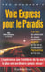 VOIE EXPRESS POUR LE PARADIS.