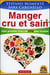 Manger cru et sain - mon premier livre de crusine vivante
