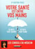Votre santé est entre vos mains - ce qu'il faut savoir, ce qu'il faut faire