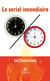 Le serial incendiaire