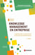 Knowledge Management en entreprise : La gestion des connaissances au service de la performance (6e édition)