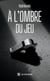 À l'ombre du jeu
