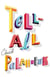 Tell all