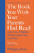 THE BOOK YOU WISH YOUR PARENTS HAD READ AND YOUR CHILDREN WILL BE - GLAD THAT YOU DID